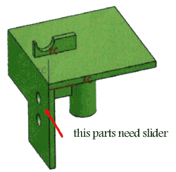 slider part is need in Mold Design